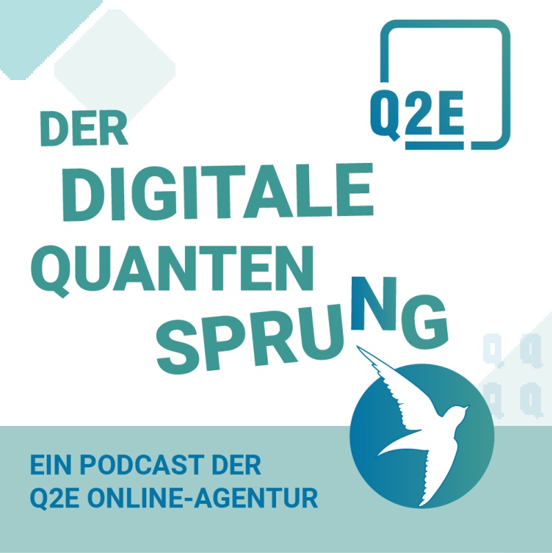 Podcast-Cover: Der digitale Quantensprung - Ein Podcast der Q2E Online-Agentur